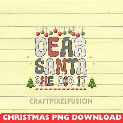 Dear Santa She Did It PNG: Funny Christmas Clipart shown flat as a tumbler wrap