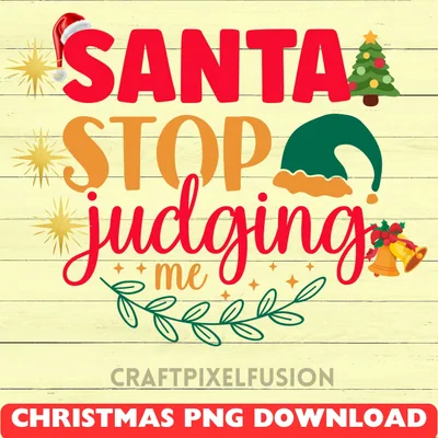 Santa Stop Judging Me PNG: Funny Christmas Clipart shown flat as a tumbler wrap